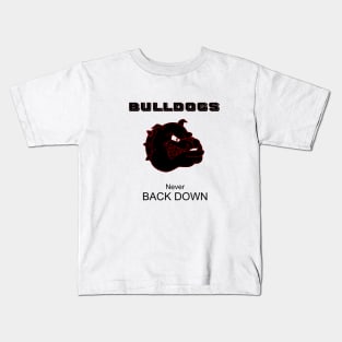 BULLDOGS never back down Kids T-Shirt